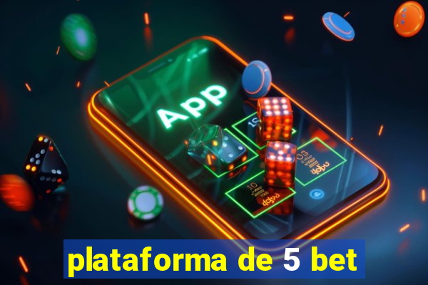 plataforma de 5 bet